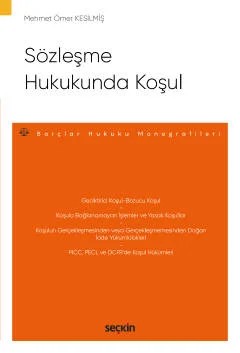 Sözleşme Hukukunda Koşul – Borçlar Hukuku Monografileri – – Mehmet Ömer Kesilmiş – Seçkin Yayıncılık kitap kapağı