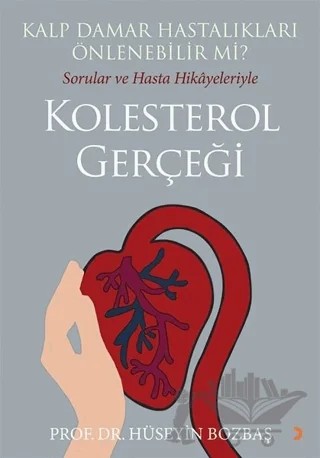 Kalp Damar Hastalıkları Önlenebilir Mi? Sorular ve Hasta Hikayeleriyle Kolesterol Gerçeği – Hüseyin Bozbaş – Cinius Yayınları kitap kapağı