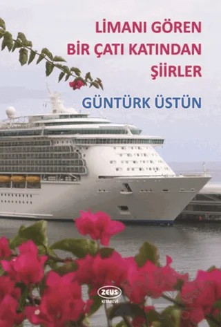 Limanı Gören Bir Çatı Katından Şiirler – Güntürk Üstün – Zeus Kitabevi kitap kapağı