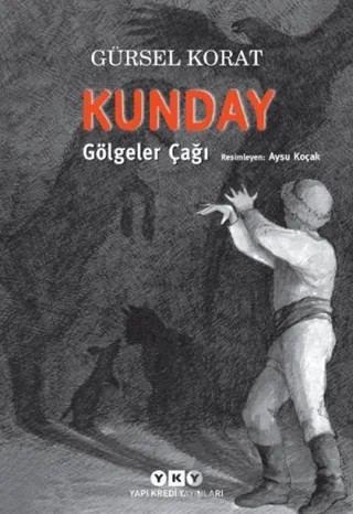Kunday Gölgeler Çağı – Gürsel Korat – Yapı Kredi Yayınları kitap kapağı