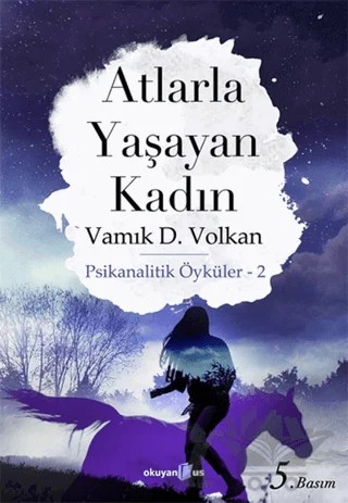 Atlarla Yaşayan Kadın – Vamık D. Volkan – Okuyan Us Yayınları kitap kapağı