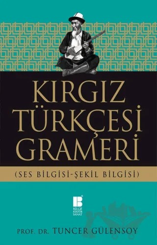Kırgız Türkçesi Grameri – Tuncer Gülensoy – Bilge Kültür Sanat kitap kapağı