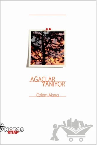 Ağaçlar Yanıyor – Özlem Akıncı – Notos Kitap kitap kapağı