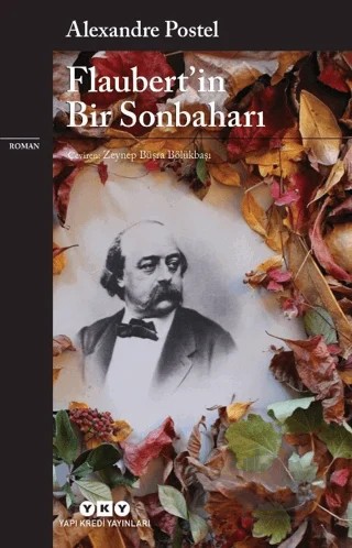 Flaubert’in Bir Sonbaharı – Alexandre Postel – Yapı Kredi Yayınları kitap kapağı