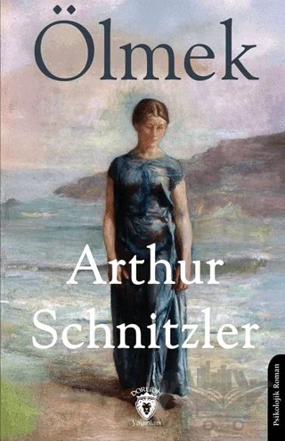 Ölmek – Arthur Schnitzler – Dorlion Yayınları kitap kapağı