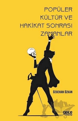 Popüler Kültür ve Hakikat Sonrası Zamanlar – Özgehan Özkan – Gece Kitaplığı kitap kapağı