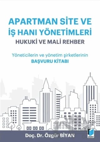 Apartman, Site ve İşhanı Yönetimleri - Hukuki ve Mali Rehber – Özgür Biyan – Adalet Yayınevi kitap kapağı