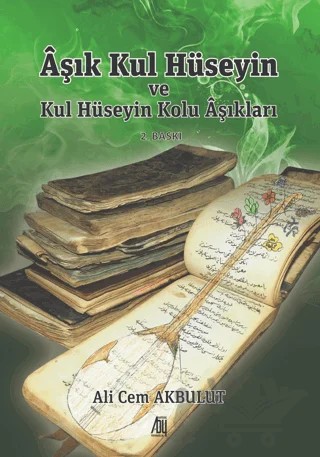 Aşık Kul Hüseyin ve Kul Hüseyin Kolu Aşıkları – Ali Cem Akbulut – Baygenç Yayıncılık kitap kapağı