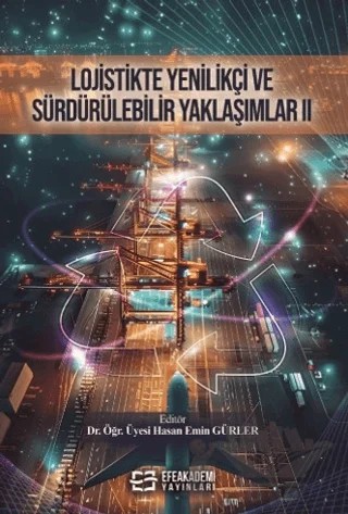 Lojistikte Yenilikçi ve Sürdürülebilir Yaklaşımlar II – Kolektif – Efe Akademi Yayınları kitap kapağı