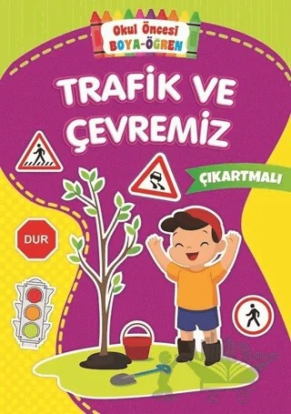 Trafik ve Çevremiz - Okul Önce Boya-Öğren – Kolektif – Beyaz Balina Yayınları kitap kapağı