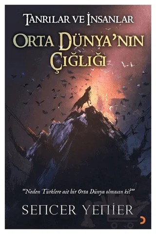 Tanrılar ve İnsanlar Orta Dünya'nın Çığlığı – Sencer Yenier – Cinius Yayınları kitap kapağı