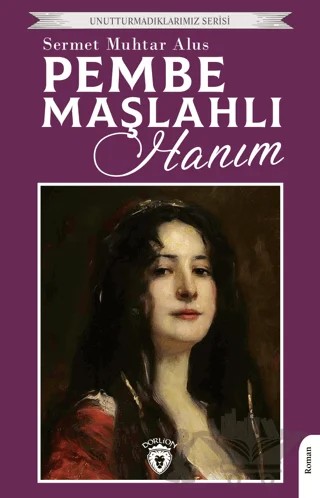 Pembe Maşlahlı Hanım – Sermet Muhtar Alus – Dorlion Yayınları kitap kapağı