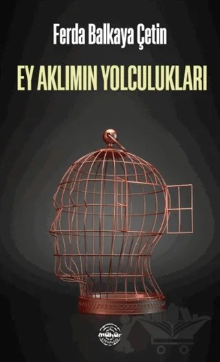 Ey Aklımın Yolculukları – Ferda Balkaya Çetin – Mühür Kitaplığı kitap kapağı