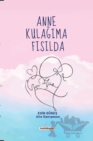 Anne Kulağıma Fısılda – Esin Güneş – Kardelen Yayınları kitap kapağı