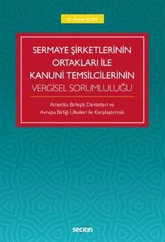Sermaye Şirketlerinin Ortakları ile Kanuni Temsilcilerinin Vergisel Sorumluluğu Amerika Birleşik Devletleri Ve Avrupa Birliği Ülkeleri İle Karşılaştırmalı – Soner Altaş – Seçkin Yayıncılık kitap kapağı