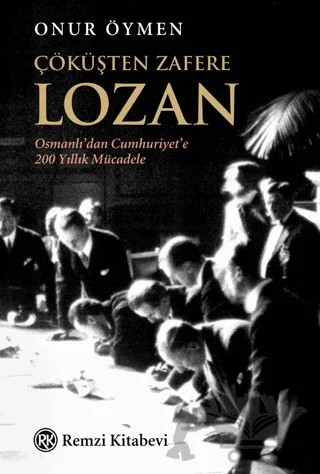 Çöküşten Zafere Lozan – Onur Öymen – Remzi Kitabevi kitap kapağı