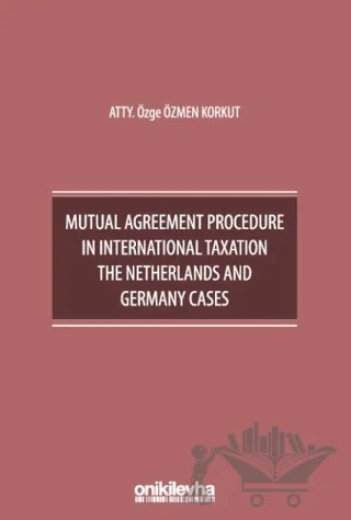 Mutual Agreement Procedure in International Taxation The Netherlands and Germany Cases – Özge Özmen Korkut – On İki Levha Yayınları kitap kapağı