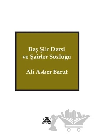 Beş Şiir Dersi ve Şairler Sözlüğü – Ali Asker Barut – Artshop Yayıncılık kitap kapağı