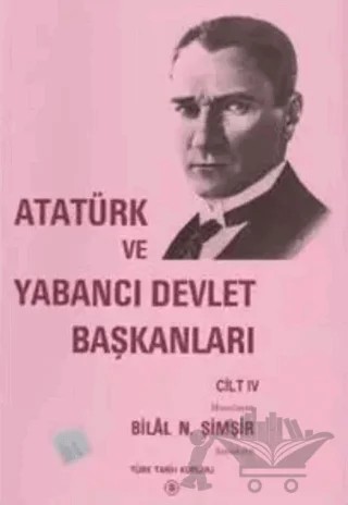 Atatürk ve Yabancı Devlet Başkanları Cilt 4 - Romanya-Yunanistan – Kolektif – Türk Tarih Kurumu Yayınları kitap kapağı