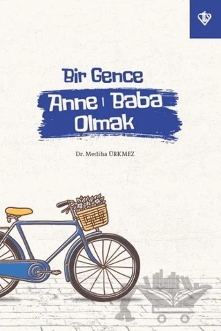 Bir Gence Anne Baba Olmak – Mediha Ürkmez – Türkiye Diyanet Vakfı Yayınları kitap kapağı