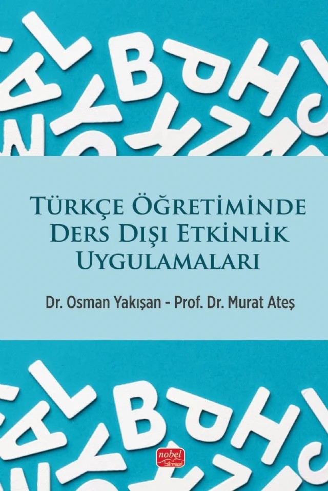 Türkçe Öğretiminde Ders Dışı Etkinlik Uygulamaları – Osman Yakışan, Murat Ateş – Nobel Bilimsel Eserler kitap kapağı