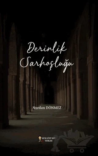 Derinlik Sarhoşluğu – Nurdan Dönmez – Kafka Kitap Kafe Yayınları kitap kapağı