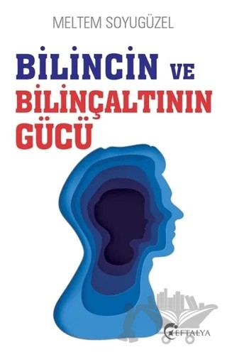 Bilincin ve Bilinçaltının Gücü – Meltem Soyugüzel – Eftalya Kitap kitap kapağı