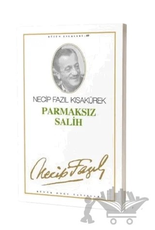Parmaksız Salih : 51 - Necip Fazıl Bütün Eserleri – Necip Fazıl Kısakürek – Büyük Doğu Yayınları kitap kapağı