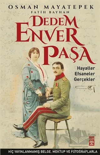 Dedem Enver Paşa – Fatih Bayhan, Osman Mayatepek – Timaş Tarih kitap kapağı