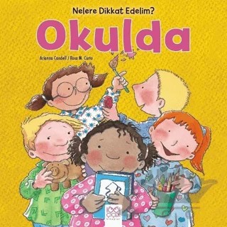 Nelere dikkat Edelim? - Okulda – Arianna Candell, Rosa M. Curto – 1001 Çiçek Kitaplar kitap kapağı
