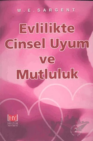 Evlilikte Cinsel Uyum ve Mutluluk – W.E. Sargent – Huzur Yayınevi kitap kapağı