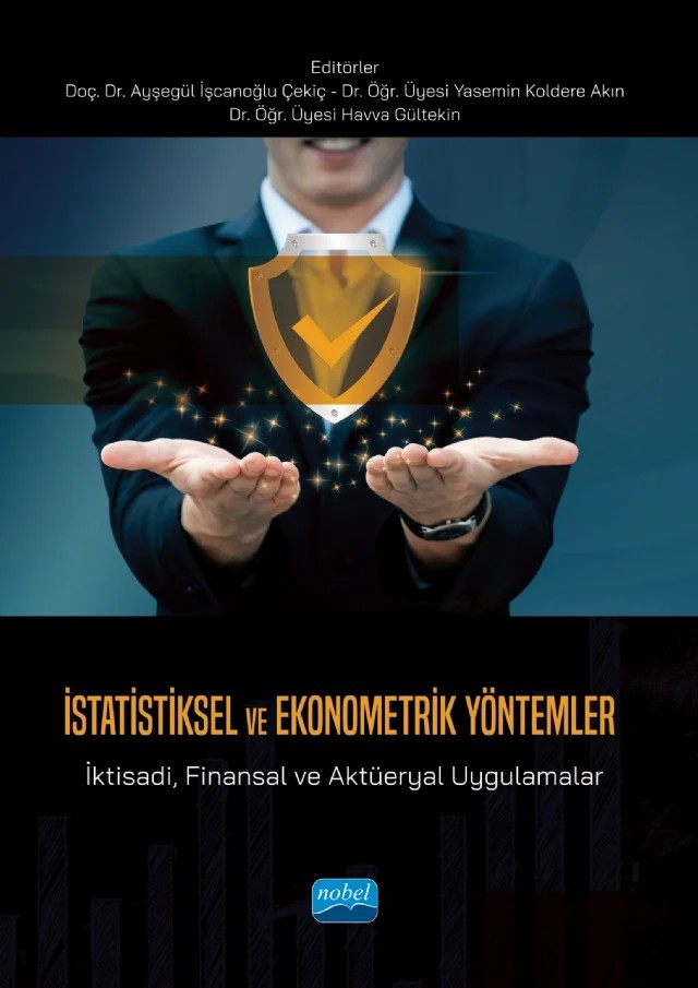 İSTATİSTİKSEL VE EKONOMETRİK YÖNTEMLER - İktisadi, Finansal ve Aktüeryal Uygulamalar – Arife Özdemir Höl, Ayça Büyükyılmaz Ercan, Aynur Yonar, Ayşegül İşcanoğlu Çekiç, Burcu Kocarık Gacar, Demet Sezer, Derin Savaşan, Dilek Altaş Karaca, Fela Özbey, Havva Gültekin, Hayriye Esra Akyüz, İstem Köymen Keser, Kadir Karagöz, Kübra Karadağ, Mehmet Ali Yücel, Merve Kara, N. Melis Esenyel İçen – Nobel Akademik Yayıncılık kitap kapağı