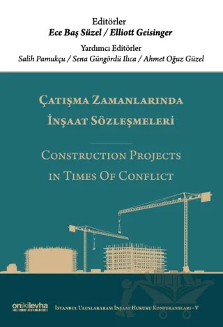 Çatışma Zamanlarında İnşaat Sözleşmeleri - Construction Projects in Times of Conflict – Ece Baş Süzel, Elliott Geisinger – On İki Levha Yayınları kitap kapağı
