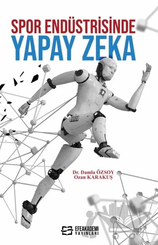Spor Endüstrisinde Yapay Zeka – Damla Özsoy, Ozan Karakuş – Efe Akademi Yayınları kitap kapağı