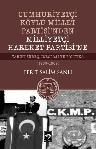 Cumhuriyetçi Köylü Millet Partisi'nden Milliyetçi Hareket Partisi'ne – Ferit Salim Sanlı – Ötüken Neşriyat kitap kapağı