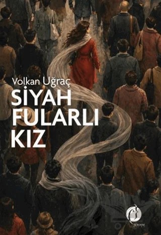 Siyah Fularlı Kız – Volkan Uğraç – Herdem Kitap kitap kapağı