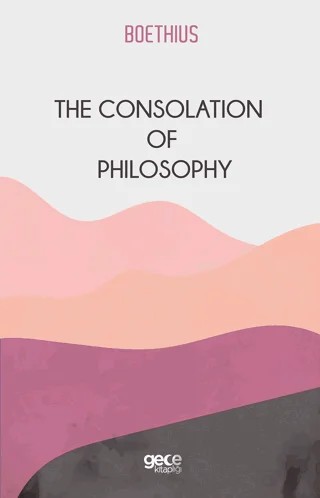 The Consolation Of Philosophy – Boethius – Gece Kitaplığı kitap kapağı