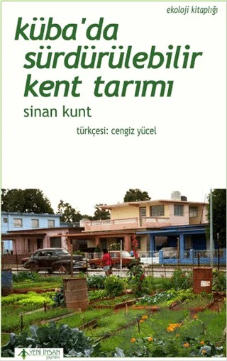 Küba'da Sürdürülebilir Kent Tarımı – Sinan Kunt – Yeni İnsan Yayınevi kitap kapağı