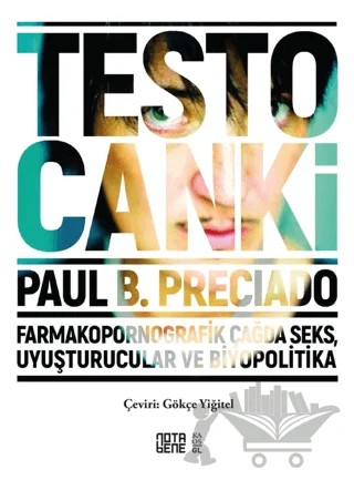 Testo Canki - Farmakopornografik Çağda Seks, Uyuşturucular ve Biyopolitika – Paul B. Preciado – Nota Bene Yayınları kitap kapağı