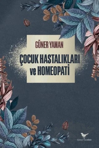 Çocuk Hastalıkları ve Homeopati – Güner Yaman – Günce Yayınları kitap kapağı