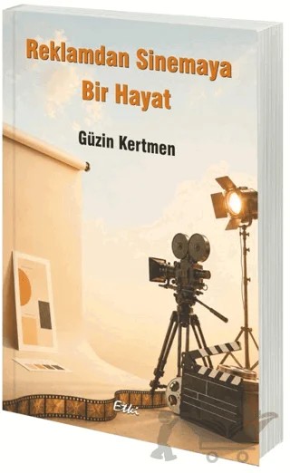 Reklamdan Sinemaya Bir Hayat – Güzin Kertmen – Etki Yayınları kitap kapağı