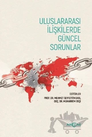 Uluslararası İlişkilerde Güncel Sorunlar – Mehmet Seyfettin Erol, Muharrem Ekşi – Akçağ Yayınları kitap kapağı
