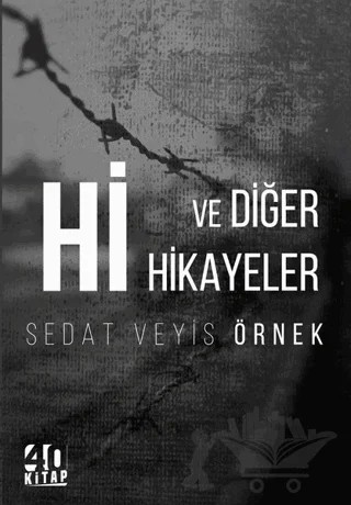 Hi ve Diğer Hikayeler – Sedat Veyis Örnek – 40 Kitap kitap kapağı