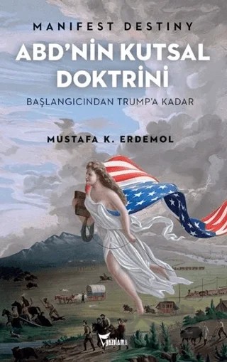 Manifest Destiny - ABD’nin Kutsal Doktrini – Mustafa K. Erdemol – Yazılama Yayınevi kitap kapağı
