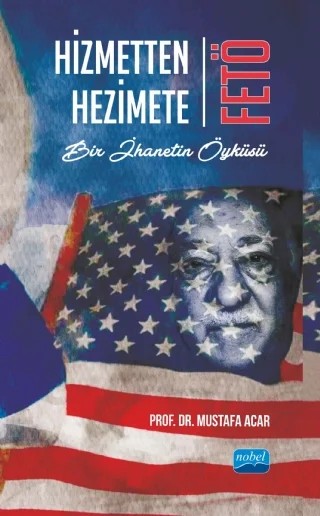 HİZMETTEN HEZİMETE: FETÖ - Bir İhanetin Öyküsü – Mustafa Acar – Nobel Akademik Yayıncılık kitap kapağı