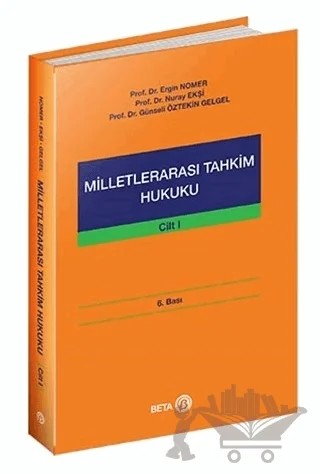Milletlerarası Tahkim Hukuku Cilt: 1 – Ergin Nomer, Günseli Öztekin Gelgel, Nuray Ekşi – Beta Yayınevi kitap kapağı
