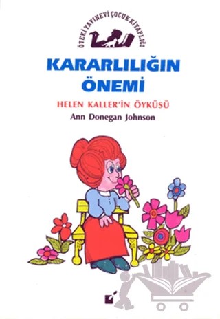 Kararlılığın Önemi - Hellen Kaller'in Öyküsü – Ann Donegan Johnson – Öteki Yayınevi kitap kapağı