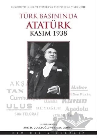 Türk Basınında Atatürk - Kasım 1938 – Nuri M. Çolakoğlu, Aytaç Demirci – Doğan Kitap kitap kapağı