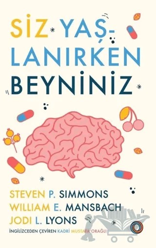 Siz Yaşlanırken Beyniniz – Jodi L. Lyons, Steven P. Simmons, William E. Mansbach – Orenda kitap kapağı