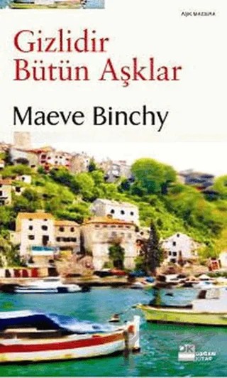 Gizlidir Bütün Aşklar – Maeve Binchy – Doğan Kitap kitap kapağı